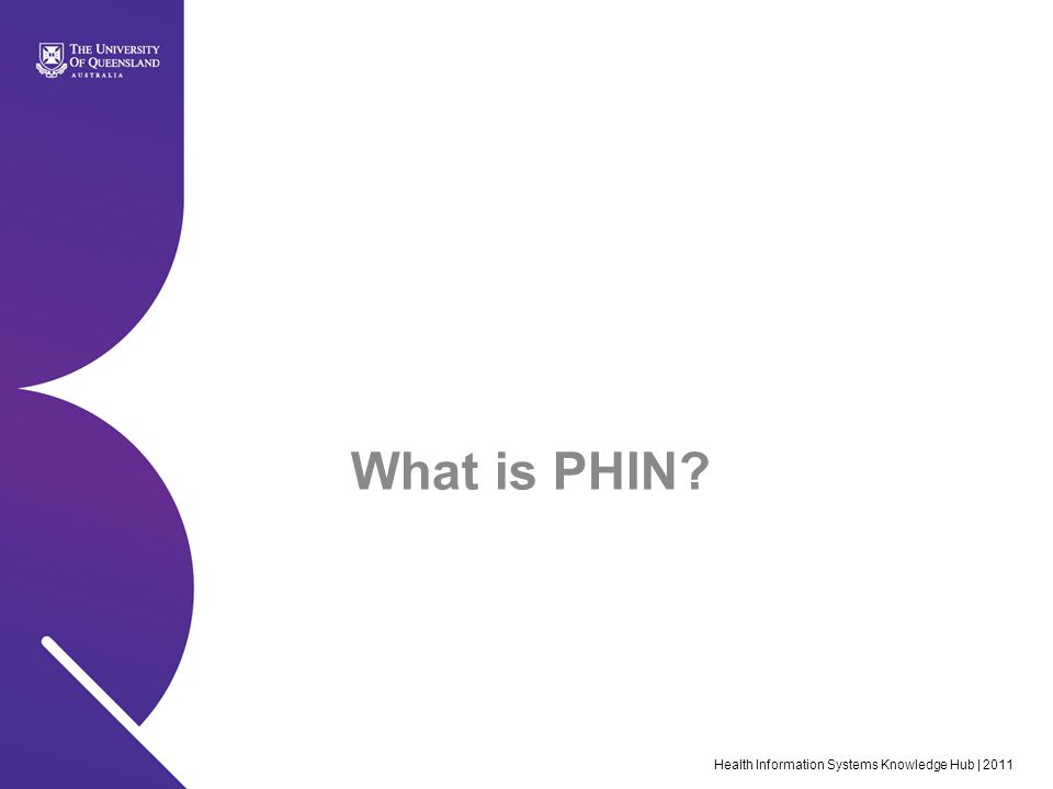 Health Information Systems Knowledge Hub | 2011 What is PHIN