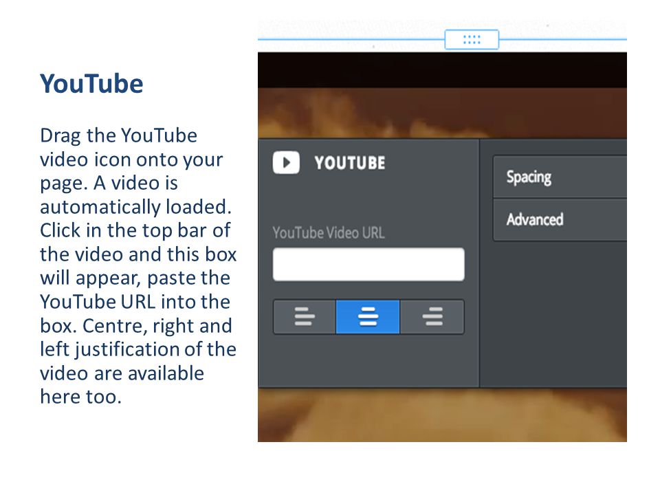 YouTube Drag the YouTube video icon onto your page.
