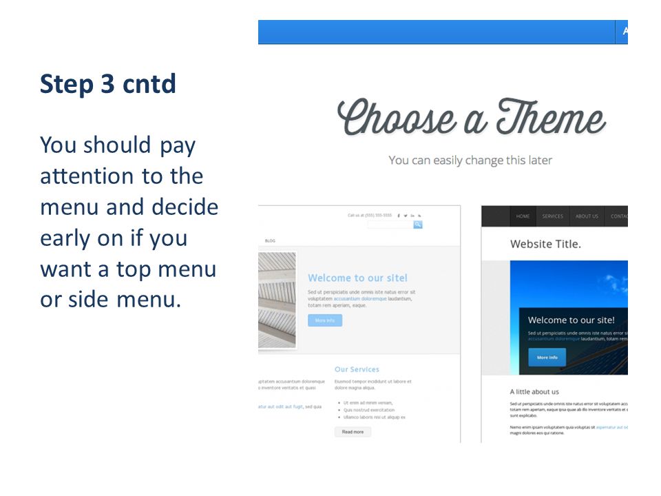 Step 3 cntd You should pay attention to the menu and decide early on if you want a top menu or side menu.