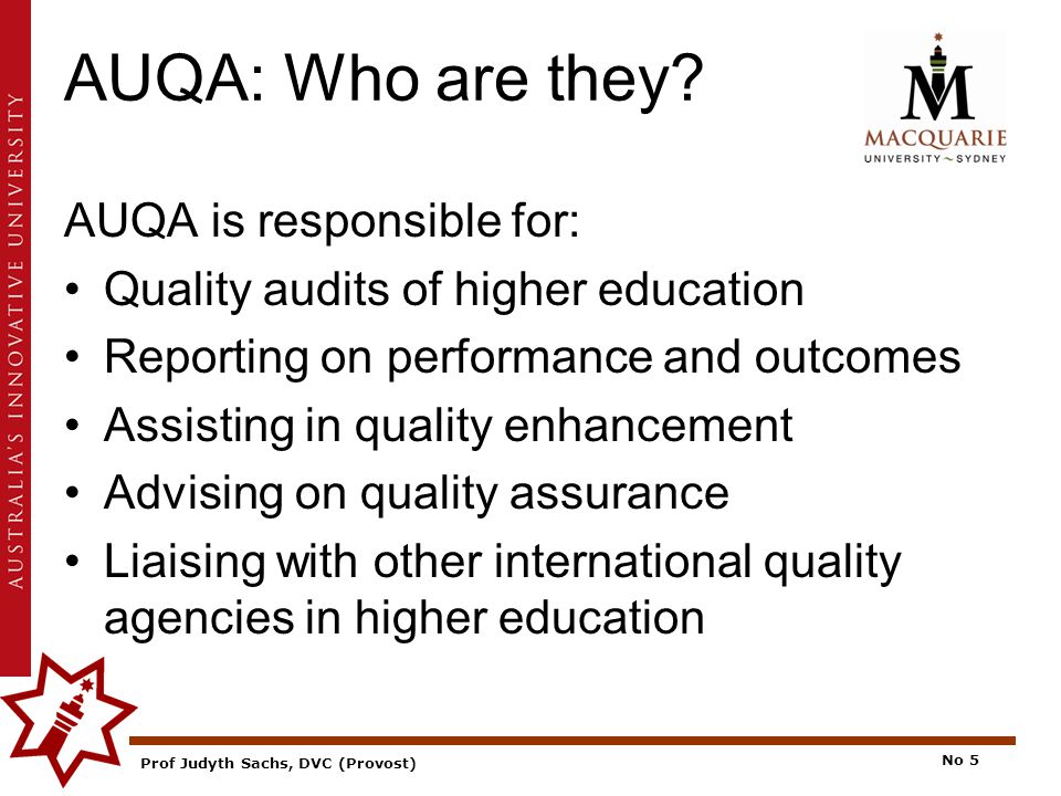 Prof Judyth Sachs, DVC (Provost) No 5 AUQA: Who are they.