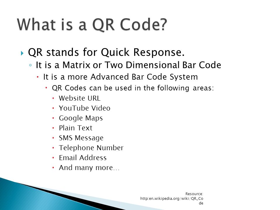  QR stands for Quick Response.