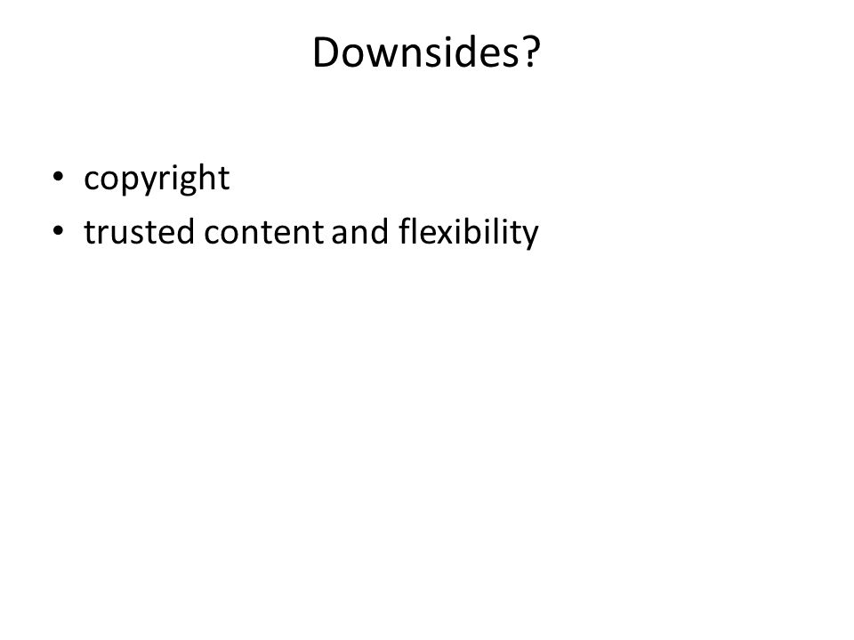 Downsides copyright trusted content and flexibility