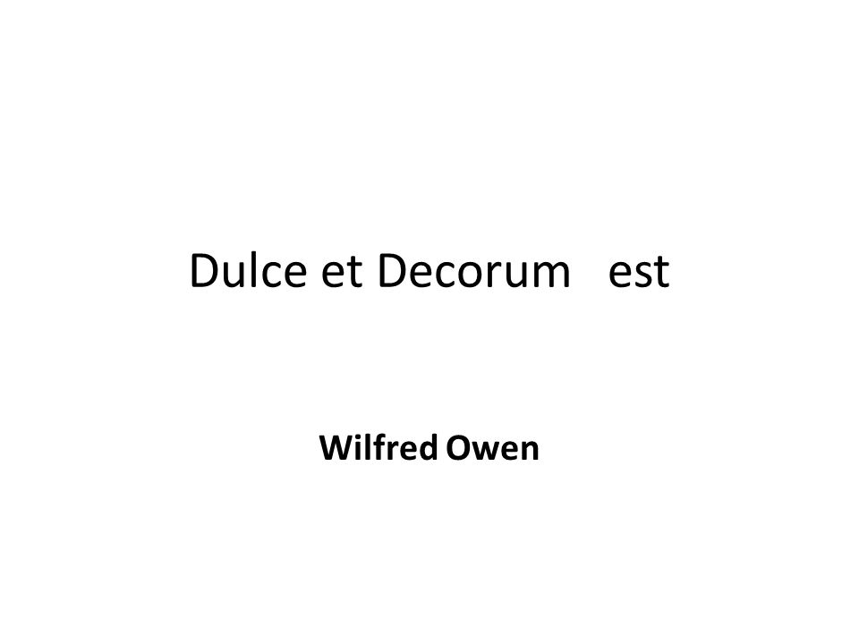 Dulce et Decorum est Wilfred Owen