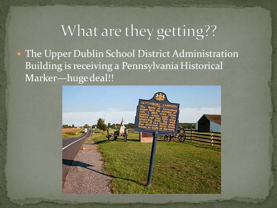 The Upper Dublin School District Administration Building is receiving a Pennsylvania Historical Marker—huge deal!!