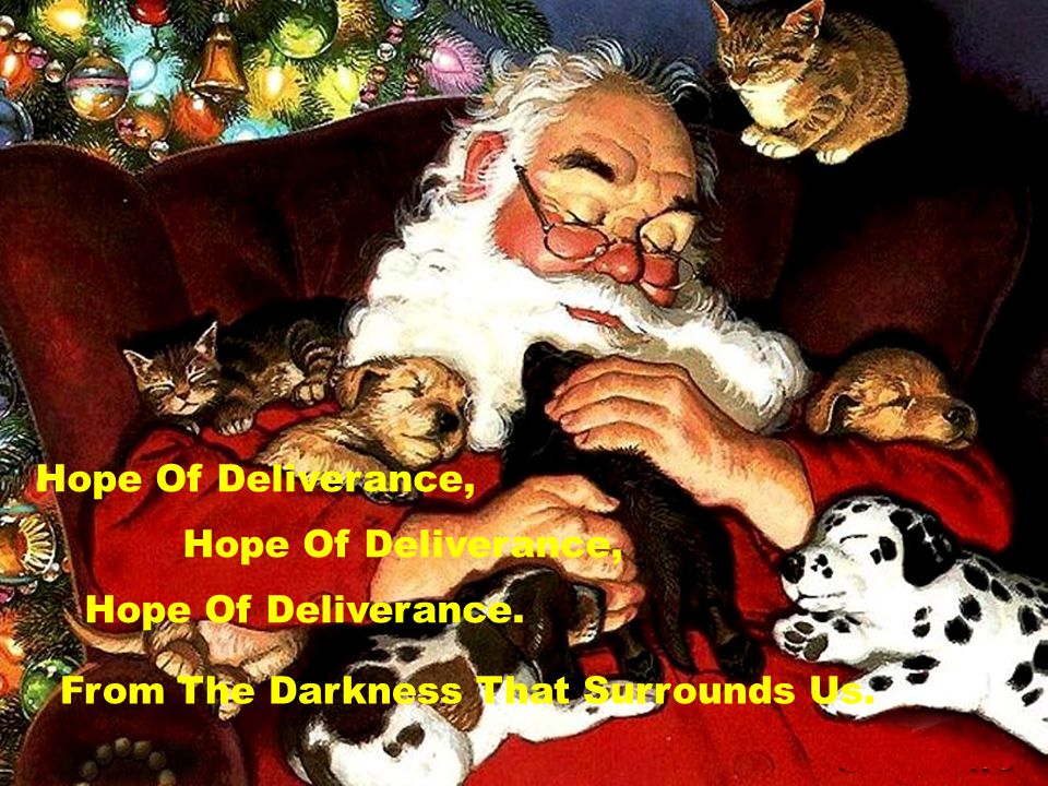 Hope Of Deliverance, Hope Of Deliverance. From The Darkness That Surrounds Us.
