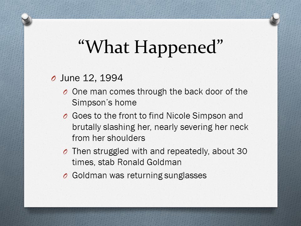 Oj Simpson Tyler Kurutz What Happened O June 12 1994 O One Man Comes Through The Back Door Of The Simpson S Home O Goes To The Front To Find Nicole Ppt Download Oj Simpson Tyler Kurutz What Happened O June 12 1994 O One Man Comes Through The Back Door Of The Simpson S Home O Goes To The Front To Find Nicole Ppt Download