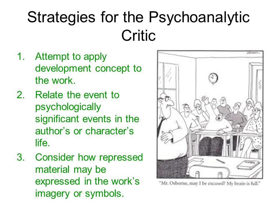 Strategies for the Psychoanalytic Critic 1.Attempt to apply development concept to the work.