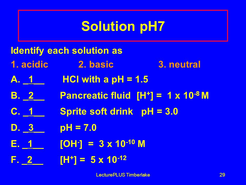 LecturePLUS Timberlake29 Solution pH7 Identify each solution as 1.
