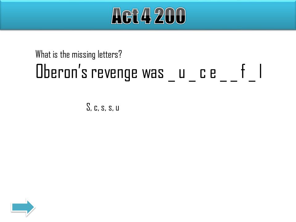 What is the missing letters Oberon’s revenge was _ u _ c e _ _ f _ l S, c, s, s, u