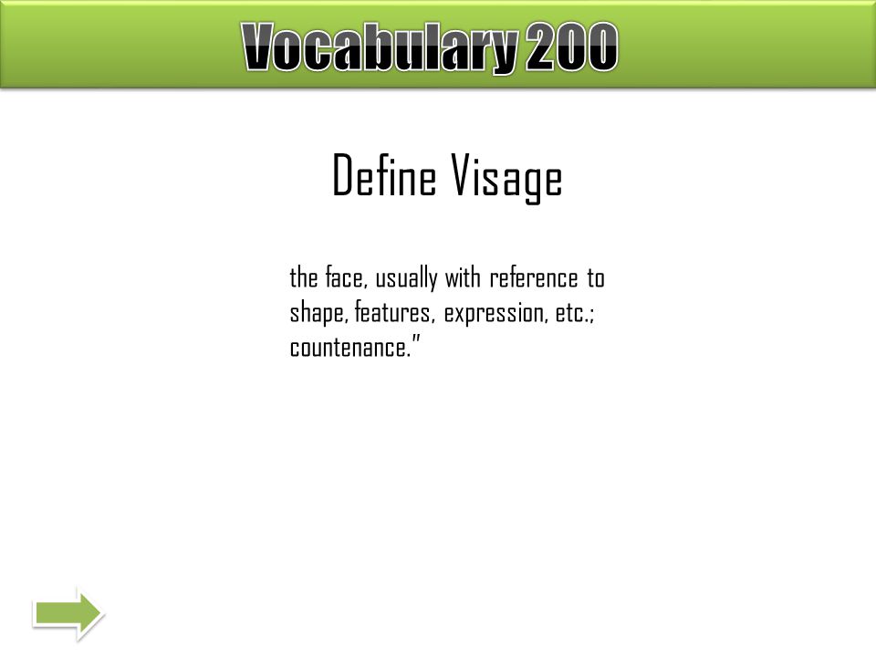 Define Visage the face, usually with reference to shape, features, expression, etc.; countenance.