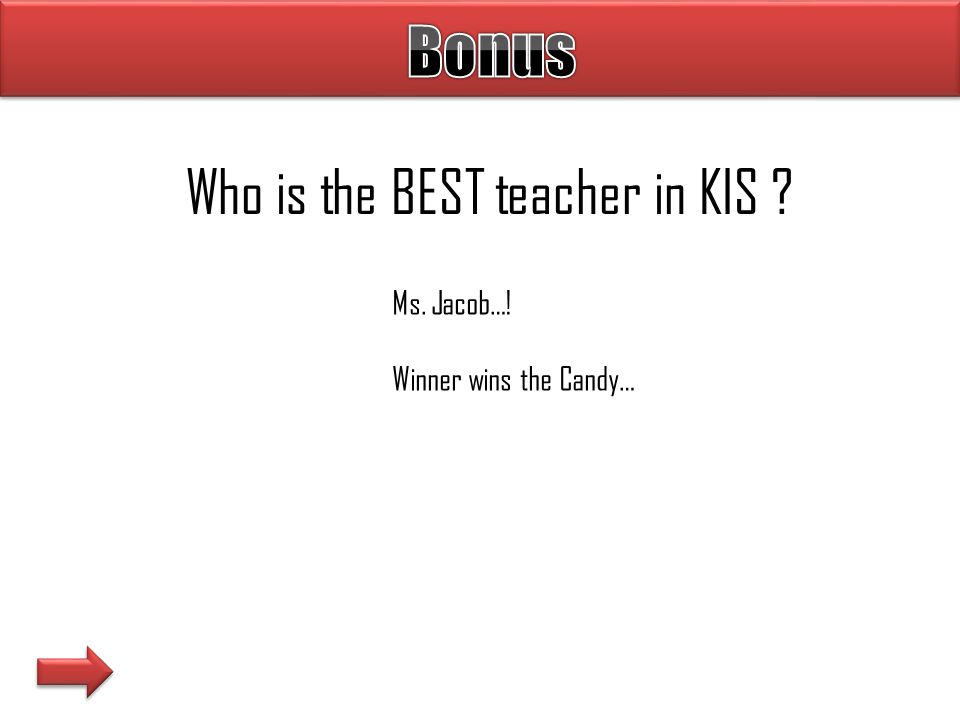 Who is the BEST teacher in KIS Ms. Jacob…! Winner wins the Candy…