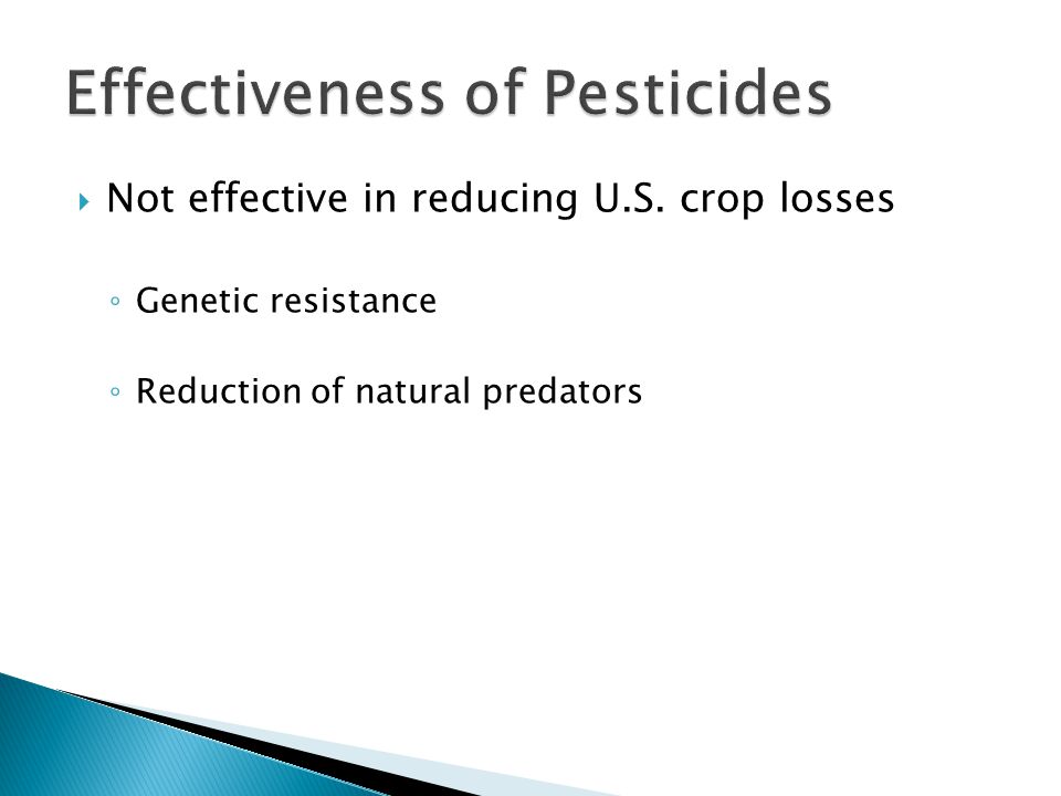  Not effective in reducing U.S. crop losses ◦ Genetic resistance ◦ Reduction of natural predators