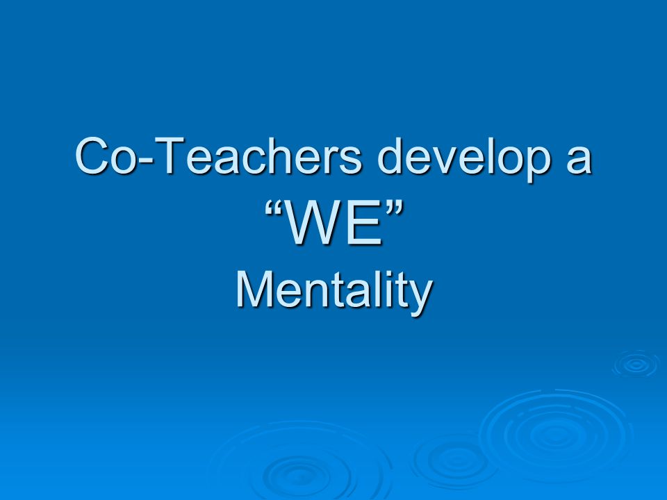 Co-Teachers develop a WE Mentality