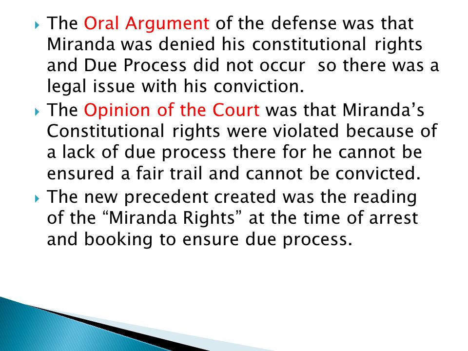  The Oral Argument of the defense was that Miranda was denied his constitutional rights and Due Process did not occur so there was a legal issue with his conviction.