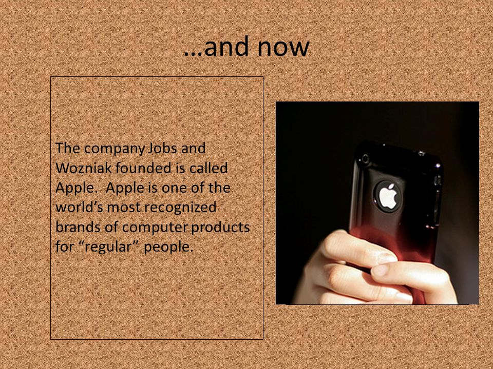 …and now The company Jobs and Wozniak founded is called Apple.
