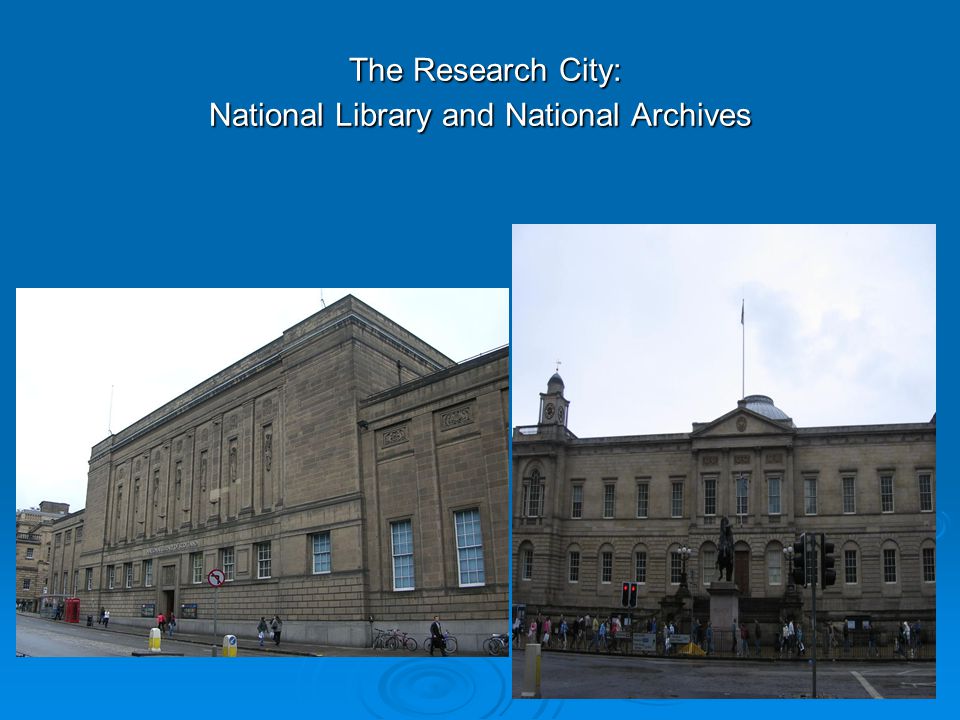 The Research City: National Library and National Archives The Research City: National Library and National Archives