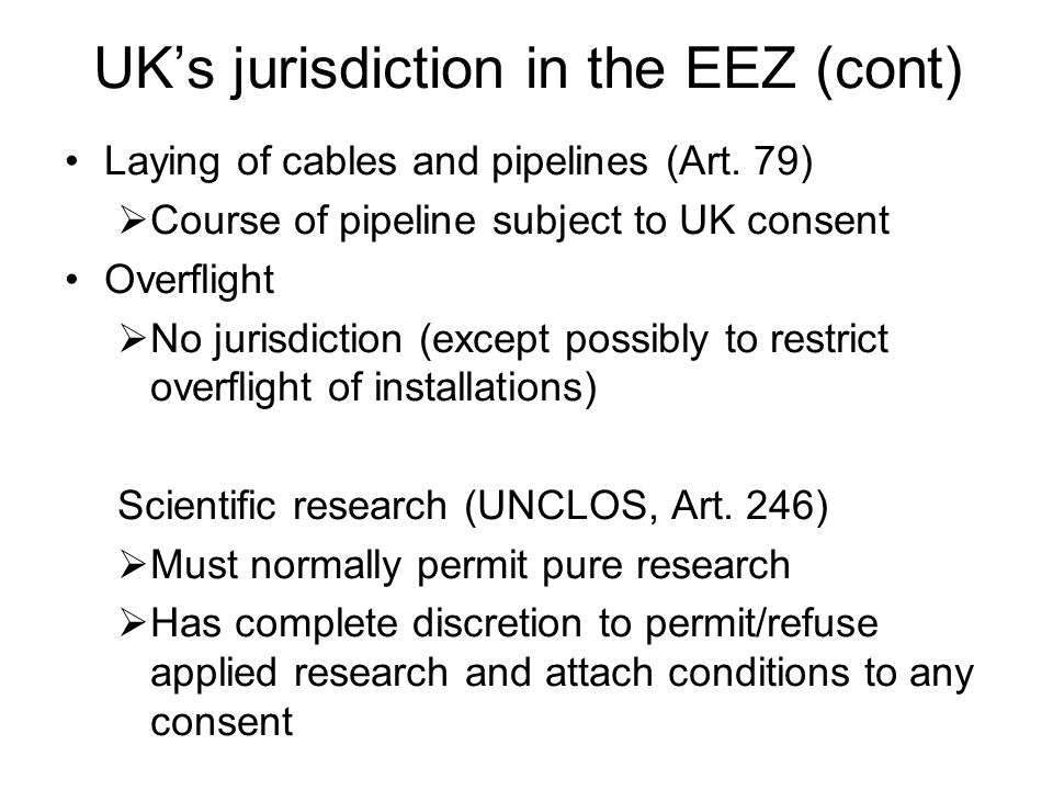 UK’s jurisdiction in the EEZ (cont) Laying of cables and pipelines (Art.