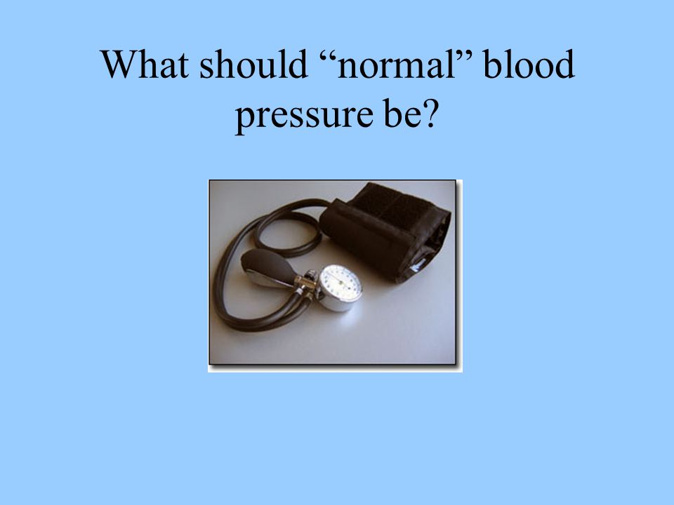 What should normal blood pressure be