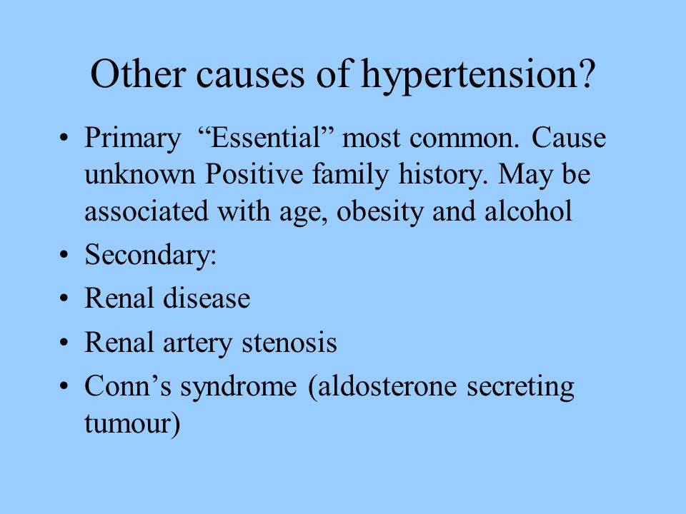 Primary Essential most common. Cause unknown Positive family history.