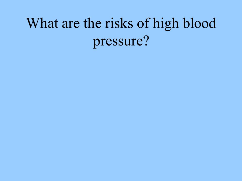 What are the risks of high blood pressure