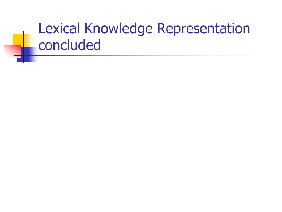 Lexical Knowledge Representation concluded