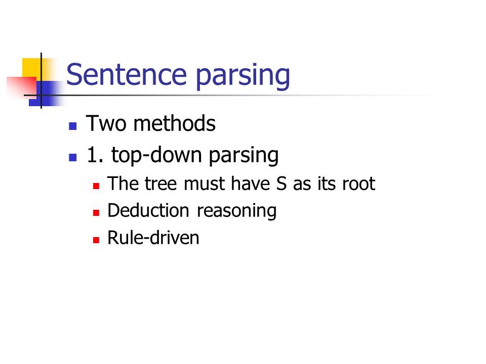 Sentence parsing Two methods 1.