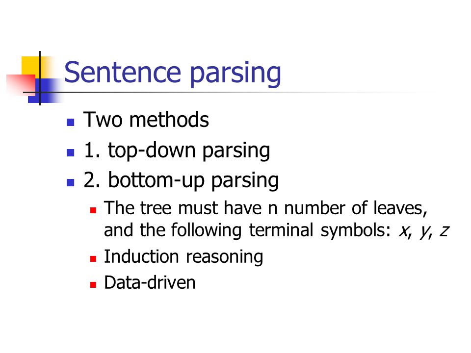 Sentence parsing Two methods 1. top-down parsing 2.