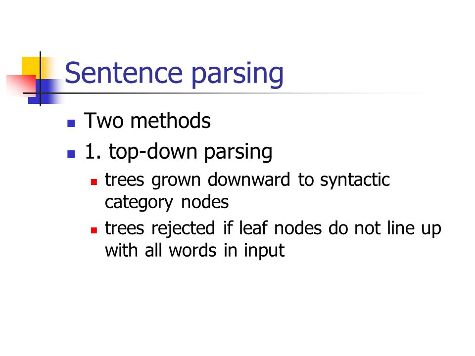 Sentence parsing Two methods 1.
