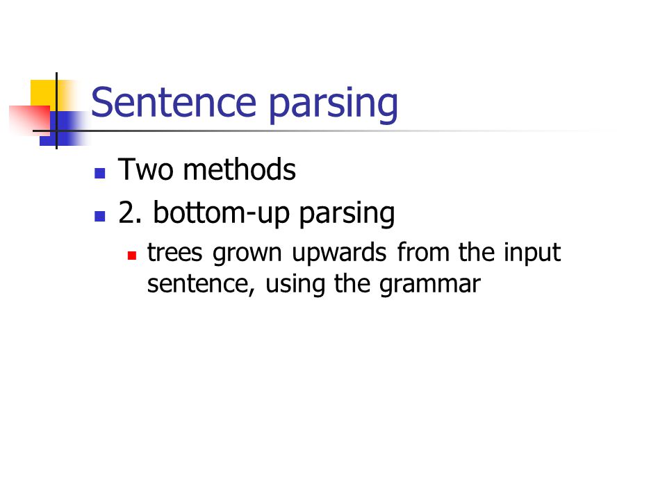 Sentence parsing Two methods 2.
