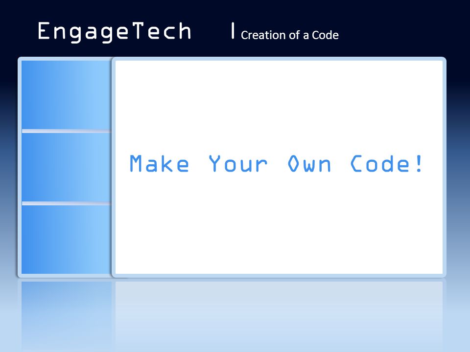 Make Your Own Code! EngageTech | Creation of a Code
