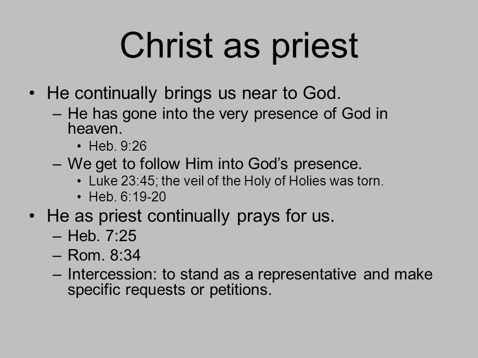 Christ as priest He continually brings us near to God.