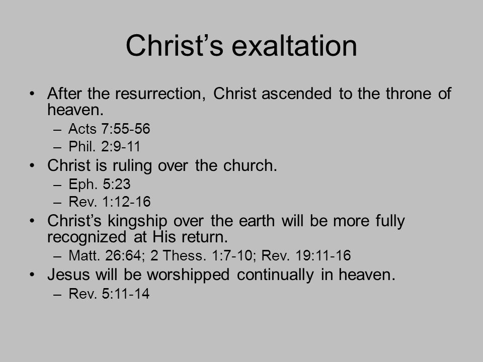 Christ’s exaltation After the resurrection, Christ ascended to the throne of heaven.