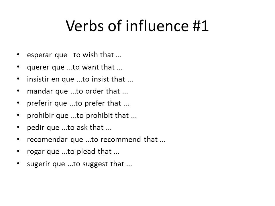 Verbs of influence #1 esperar que to wish that... querer que...to want that...