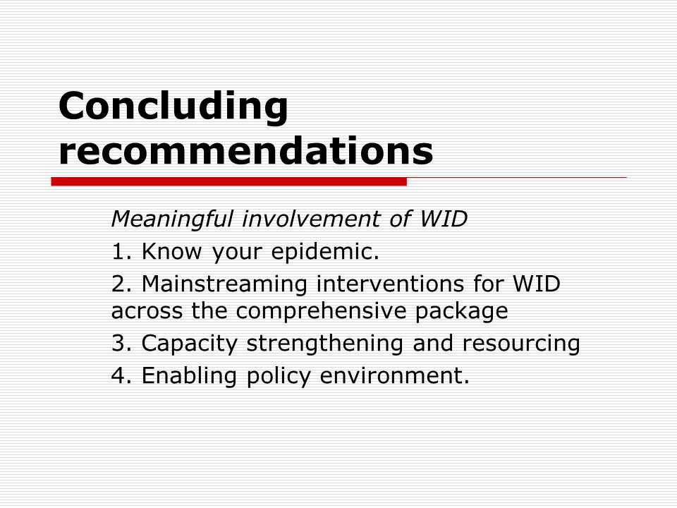 Concluding recommendations Meaningful involvement of WID 1.