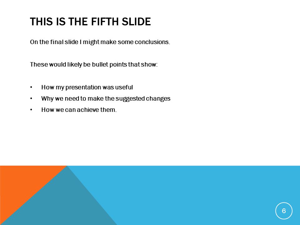 THIS IS THE FIFTH SLIDE On the final slide I might make some conclusions.