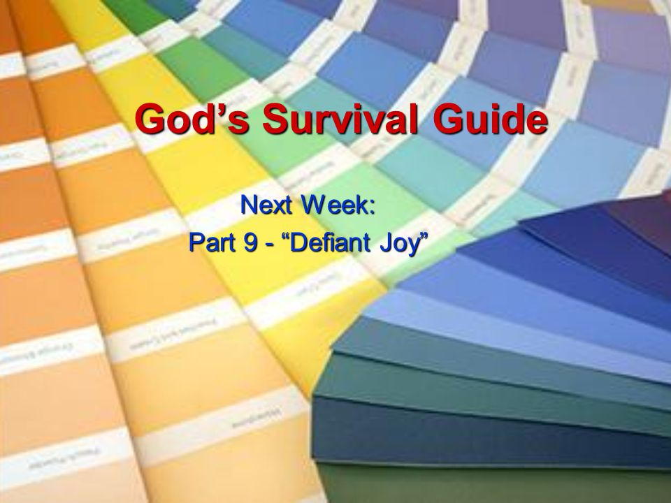 God’s Survival Guide Next Week: Part 9 - Defiant Joy