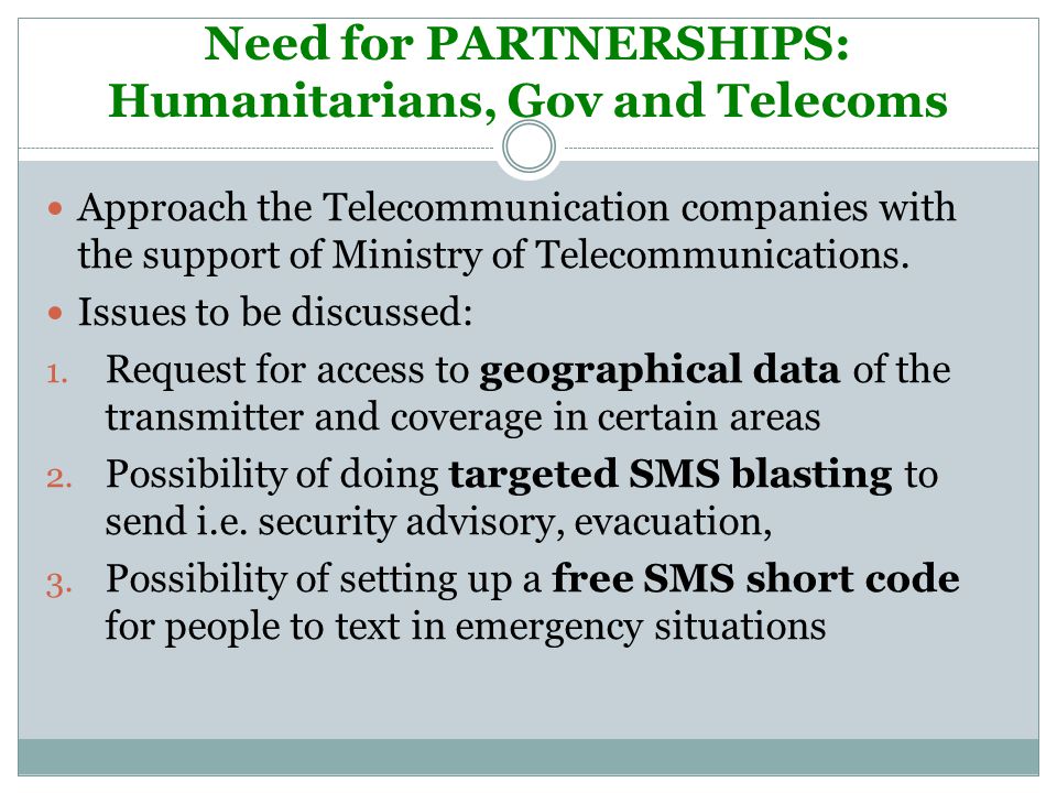 Need for PARTNERSHIPS: Humanitarians, Gov and Telecoms Approach the Telecommunication companies with the support of Ministry of Telecommunications.