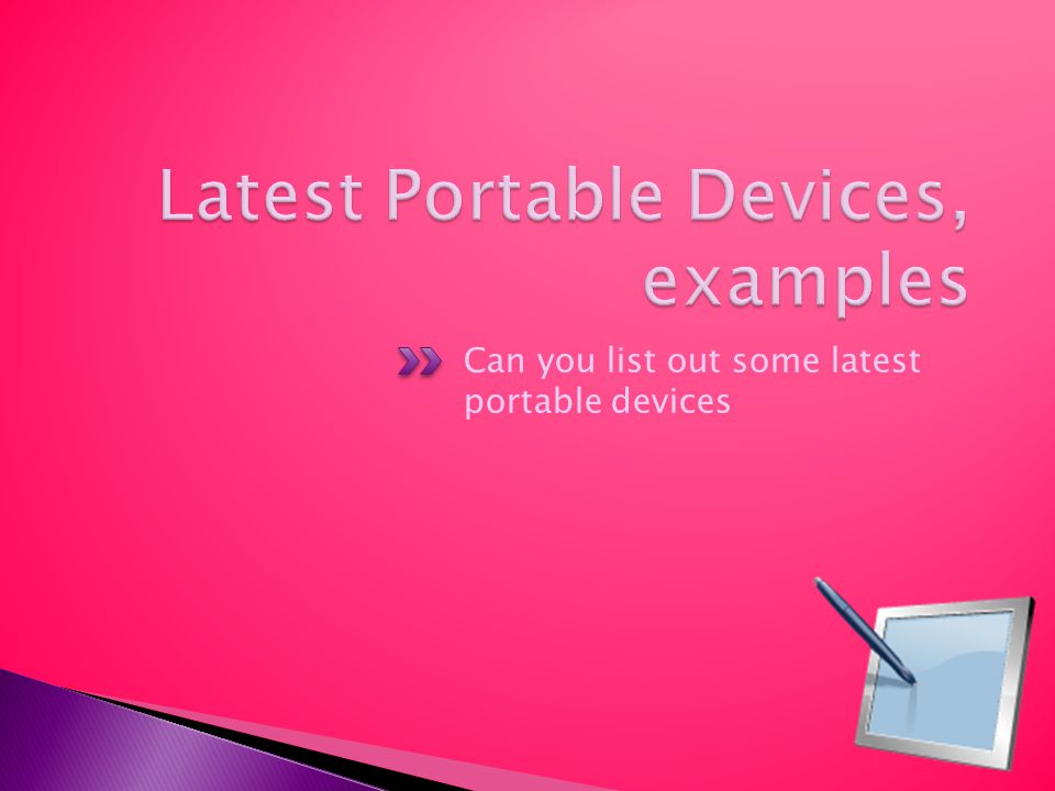 Can you list out some latest portable devices