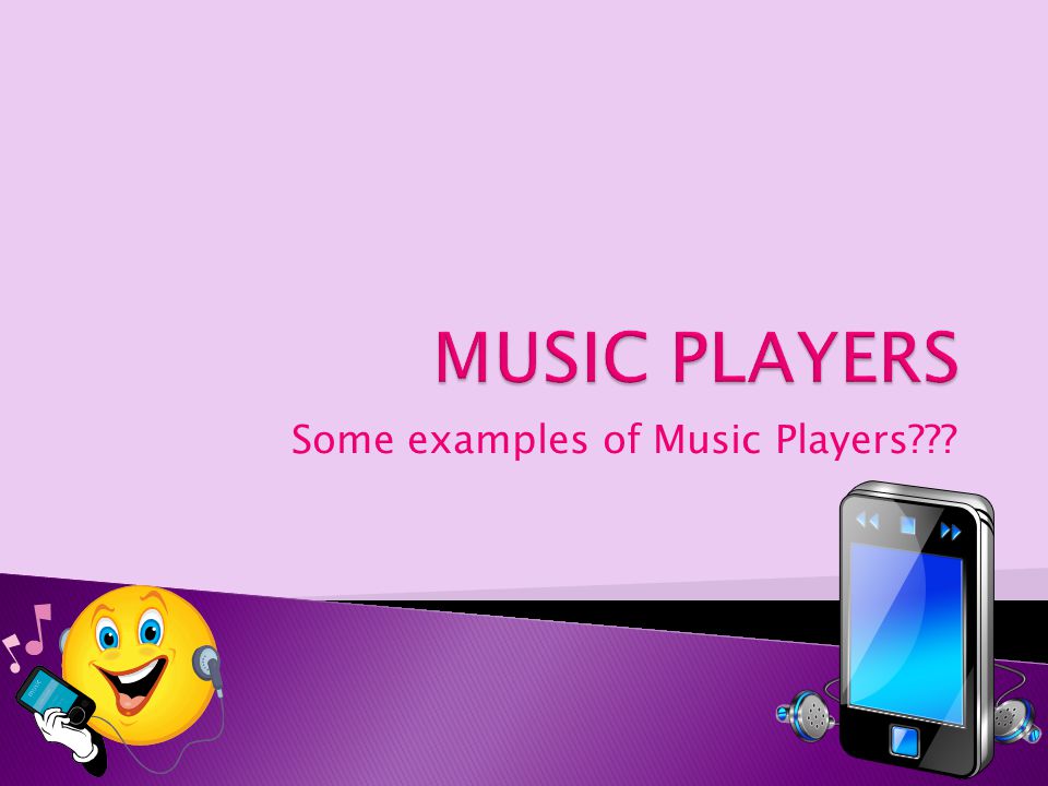 Some examples of Music Players