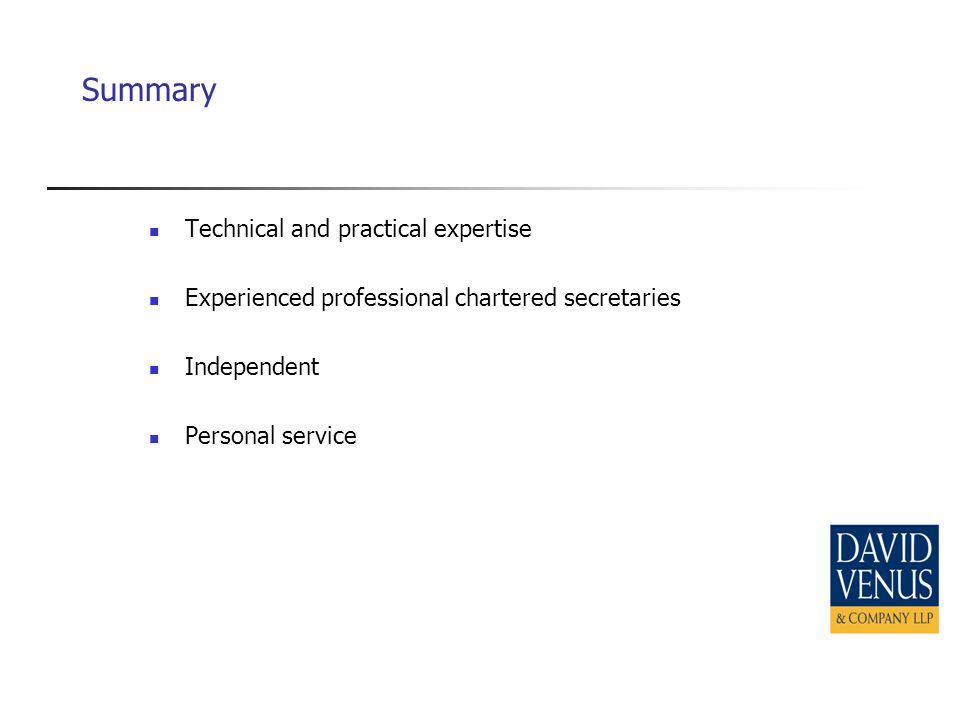 Summary Technical and practical expertise Experienced professional chartered secretaries Independent Personal service