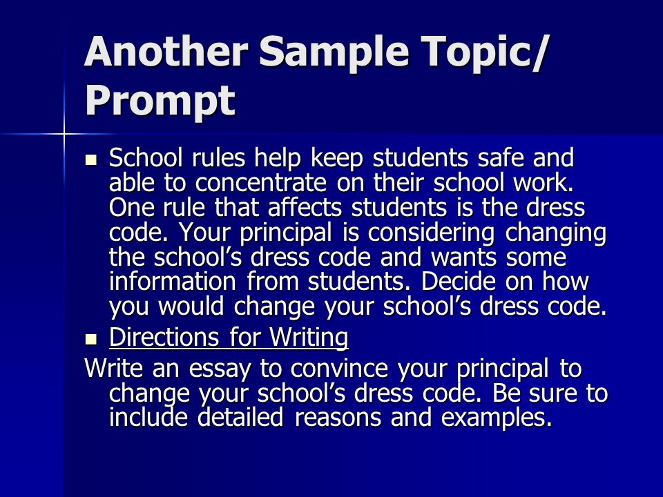 Another Sample Topic/ Prompt School rules help keep students safe and able to concentrate on their school work.