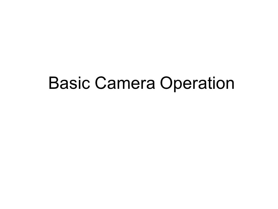 Basic Camera Operation