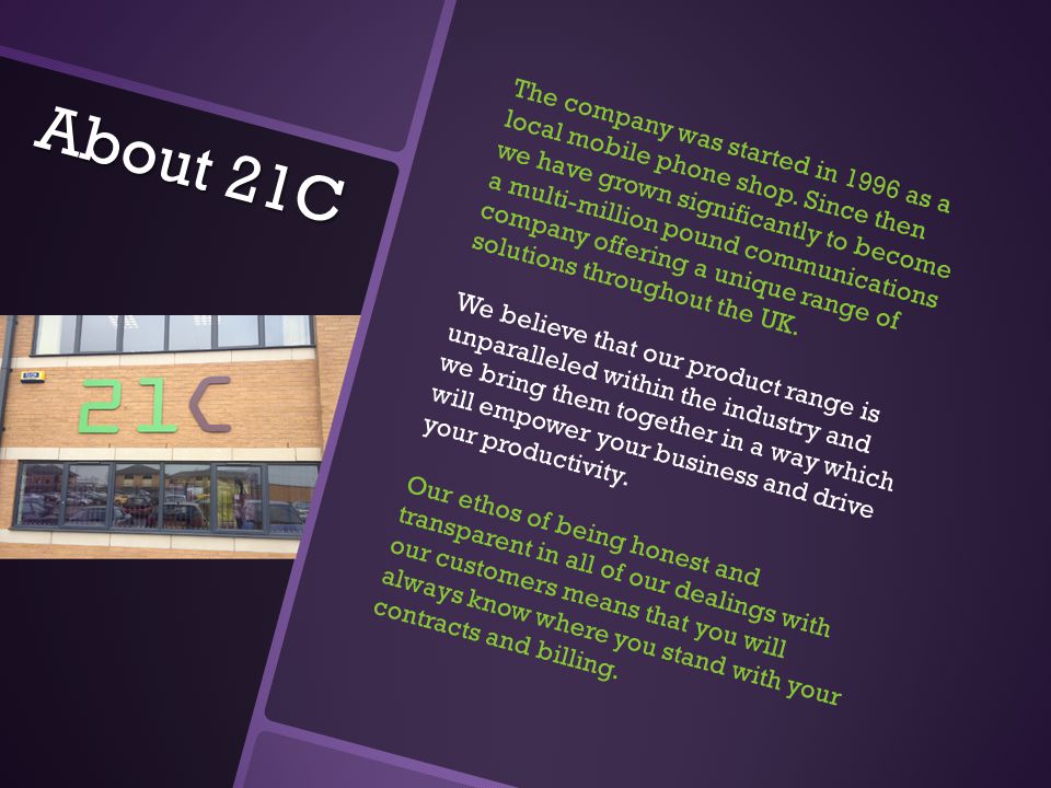 About 21C The company was started in 1996 as a local mobile phone shop.