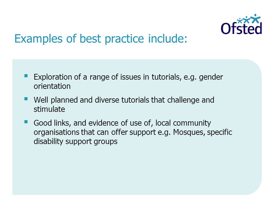 Examples of best practice include:  Exploration of a range of issues in tutorials, e.g.