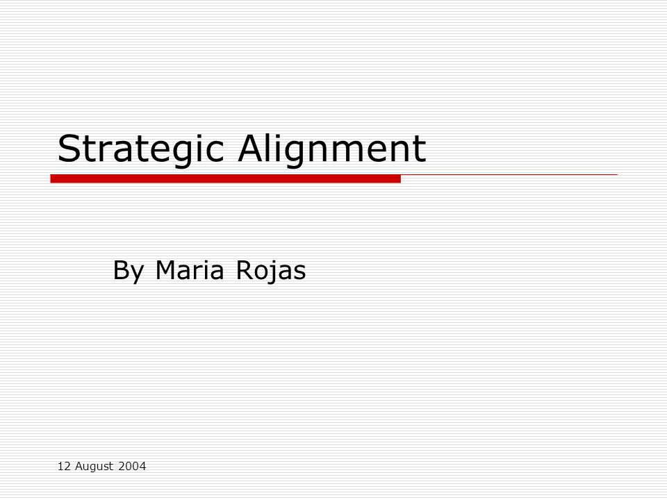 12 August 2004 Strategic Alignment By Maria Rojas