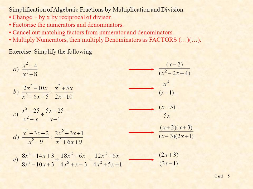 Card5 Simplification of Algebraic Fractions by Multiplication and Division.