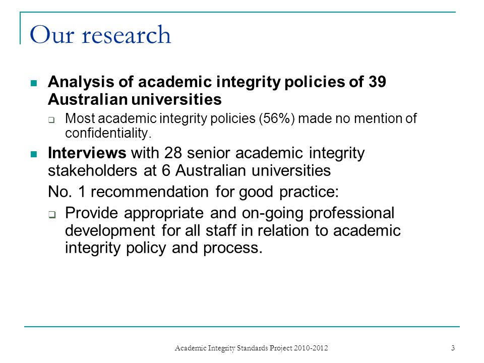 Our research Analysis of academic integrity policies of 39 Australian universities  Most academic integrity policies (56%) made no mention of confidentiality.