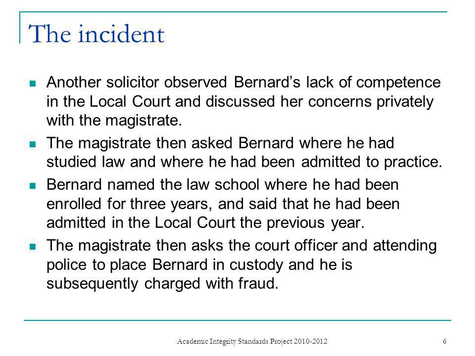 The incident Another solicitor observed Bernard’s lack of competence in the Local Court and discussed her concerns privately with the magistrate.