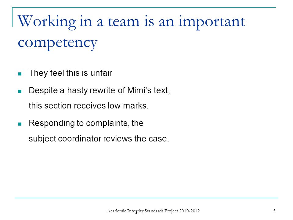Working in a team is an important competency They feel this is unfair Despite a hasty rewrite of Mimi’s text, this section receives low marks.