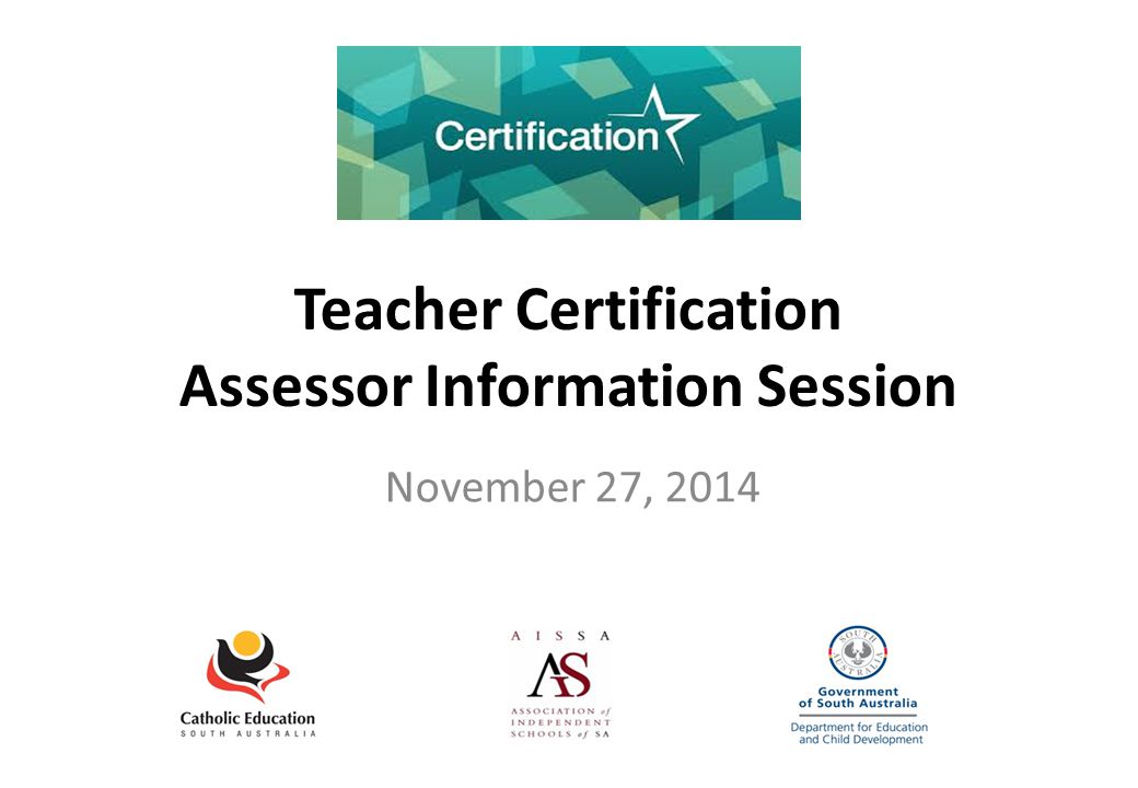 Teacher Certification Assessor Information Session November 27, 2014